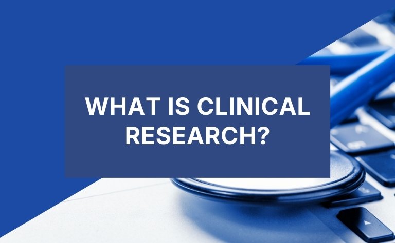 What is clinical research? 