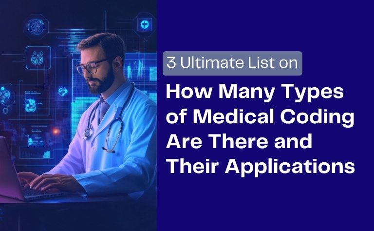 3 Ultimate List on How Many Types of Medical Coding Are There and Their Applications