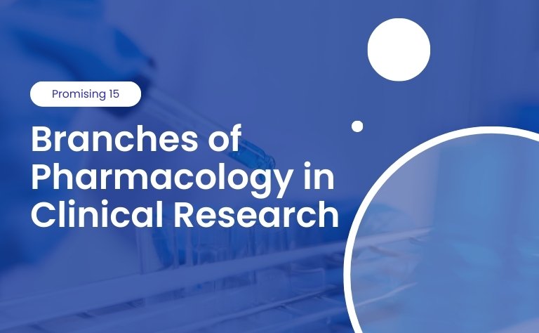 Promising 15 Branches of Pharmacology in Clinical Research