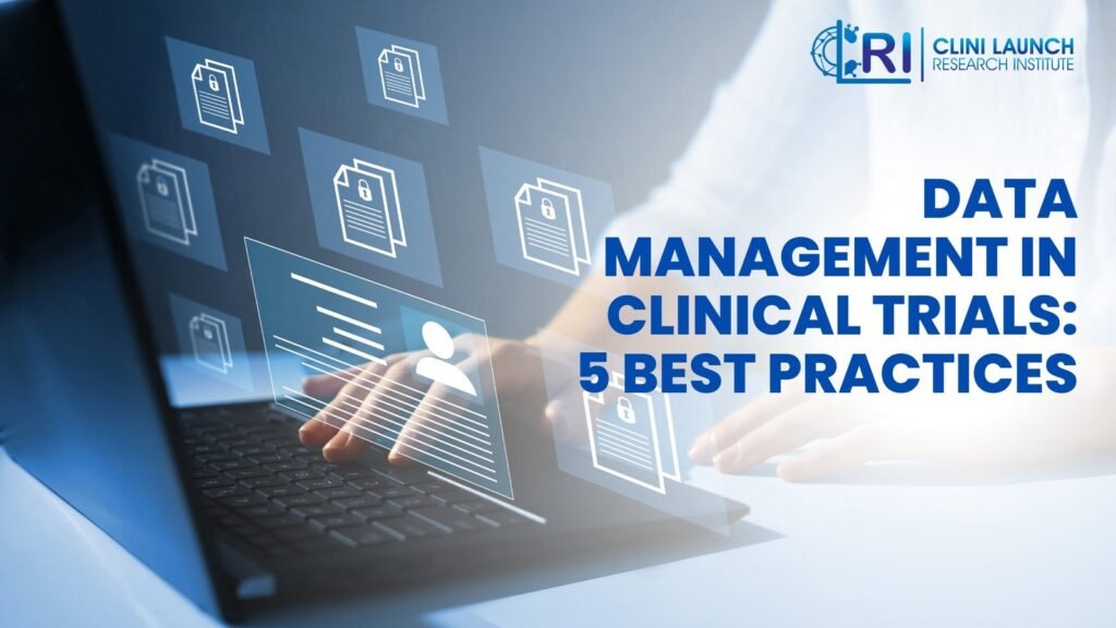 Data Management In Clinical Trials 5 Best Practices