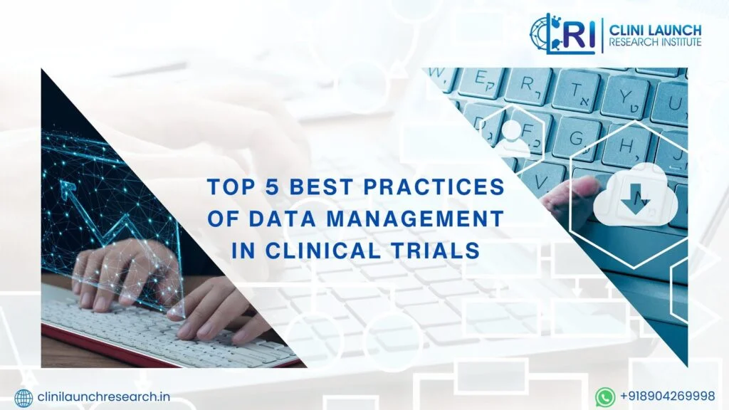 Top 5 Best Practices of Data Management in Clinical Trials