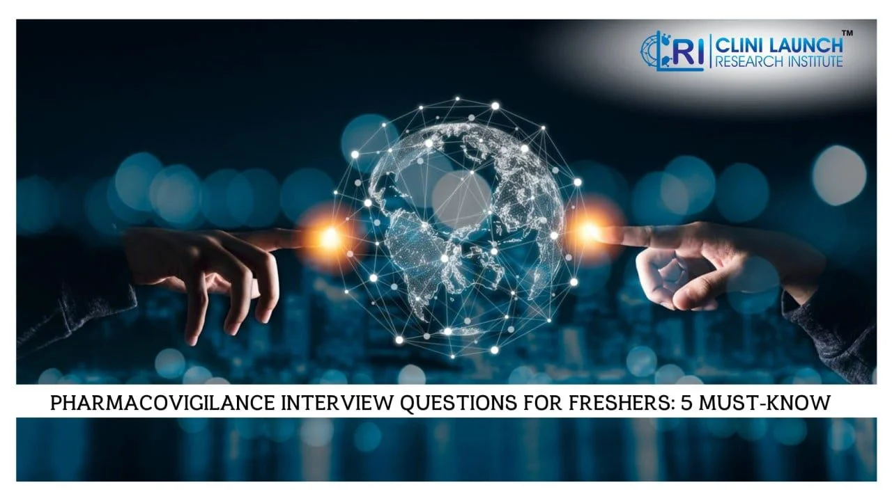 Pharmacovigilance Interview Questions for Freshers