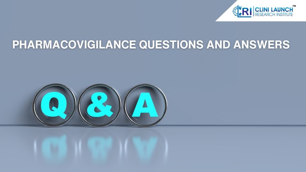 Pharmacovigilance Questions and Answers