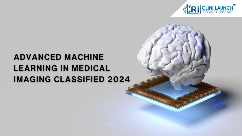 Advanced Machine Learning In Medical Imaging Classified 2024