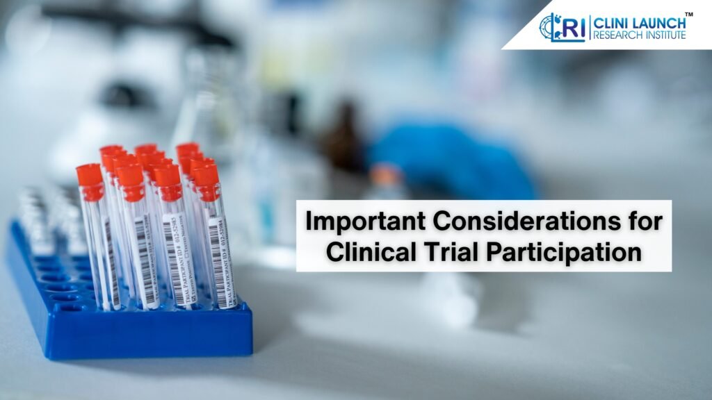 Important Considerations for Clinical Trial Participation