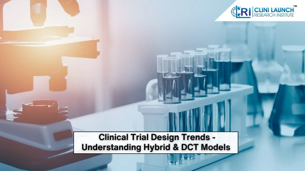 Clinical Trial Design Trends – Understanding Hybrid & DCT Models