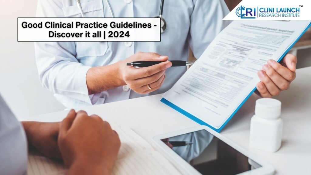 "Good Clinical Practice Guidelines - Discover it all | 2024"