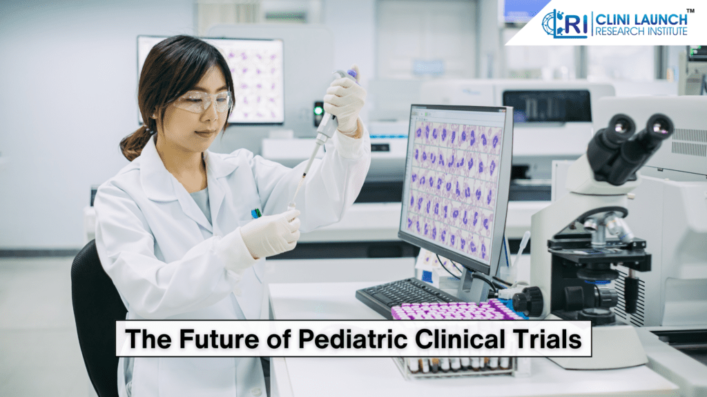 The Future of Padiatric Clinical Trials