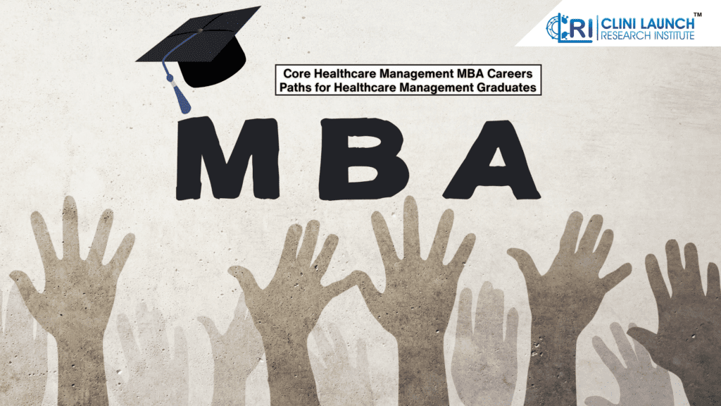 Core Healthcare Management MBA Careers Paths for Healthcare Management GraduatesCore Healthcare Management MBA Careers Paths for Healthcare Management Graduates