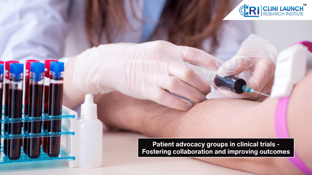 Patient advocacy groups in Clinical Trials- Fostering Collaboration and Improving outcomes