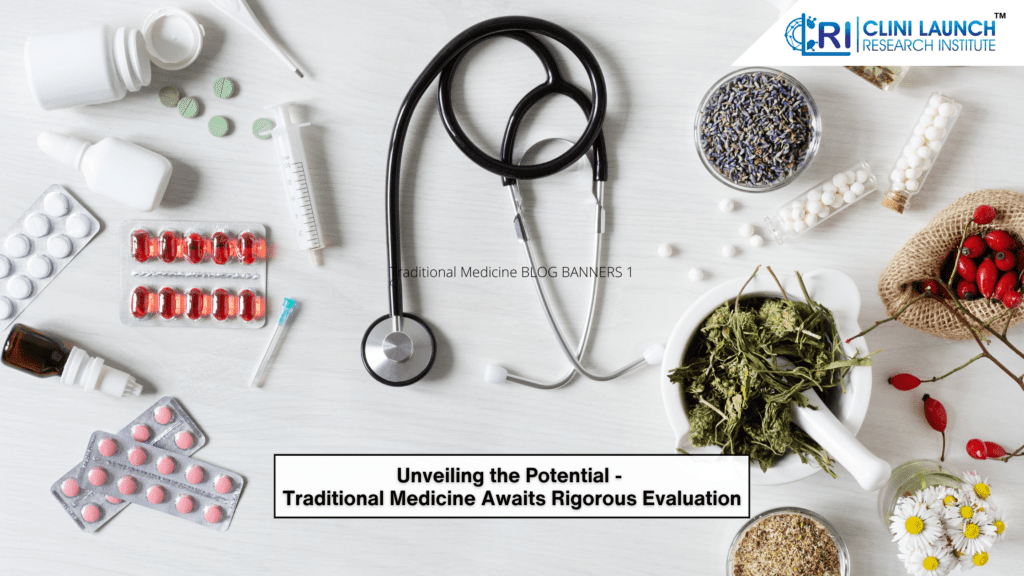 Unveiling the Potential - Traditional Medicine Awaits Rigorous Evaluation