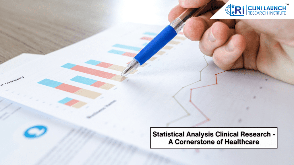 Statistical Analysis Clinical Research - A cornorstone of Healthcare