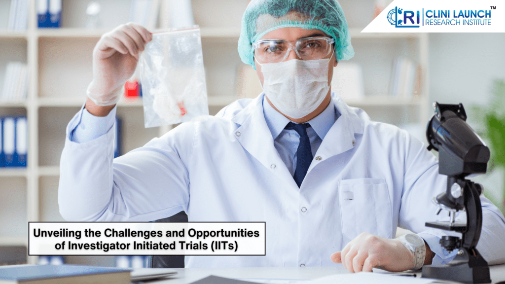 Unveiling the Challenges and Opportunities of Investigator Initiated Trials (IITs)