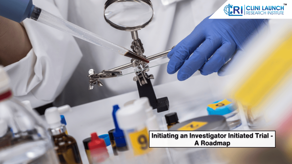 Initiating an Investigator Initiated Trial - A Roadmap