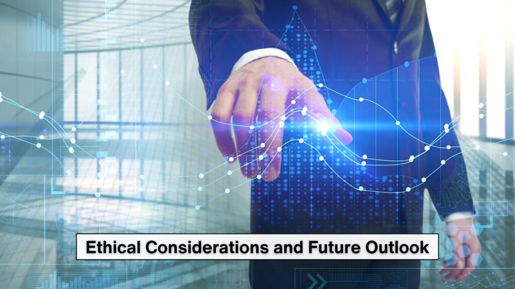 Ethical Considerations and Future Outlook