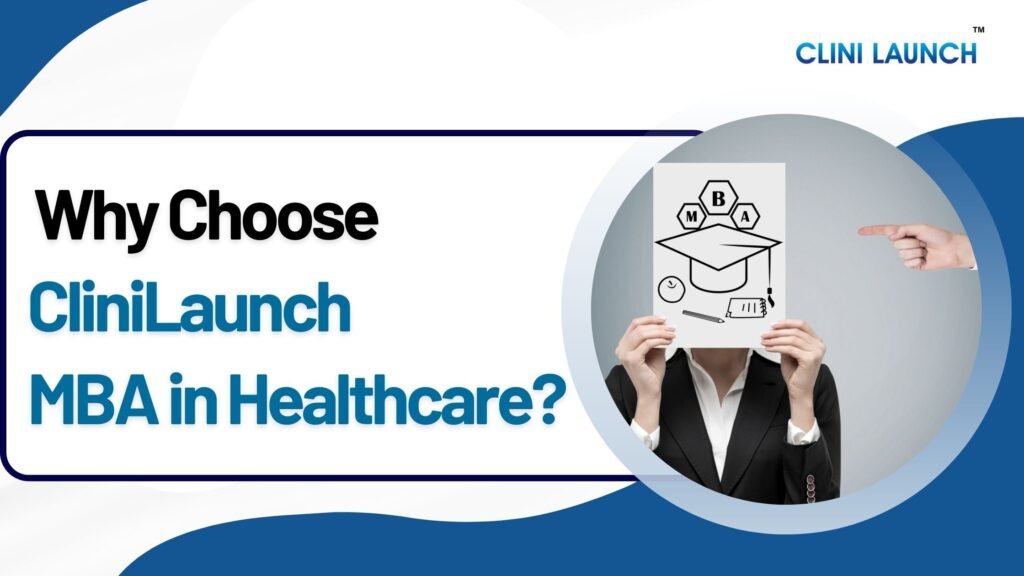 Why Choose CliniLaunch MBA in Healthcare?