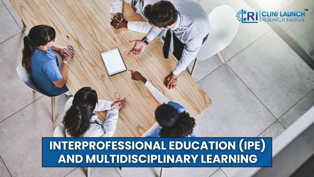 Interprofessional Education (IPE) and Multidisciplinary Learning